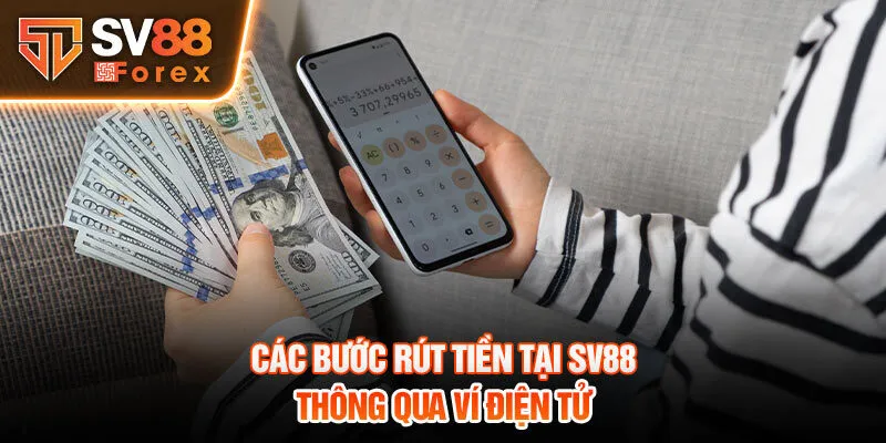 Các bước rút tiền tại SV88 thông qua ví điện tử 