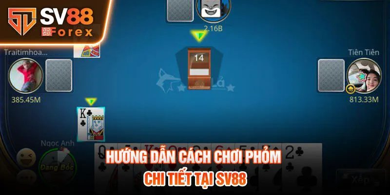 Hướng dẫn cách chơi phỏm chi tiết tại Sv88