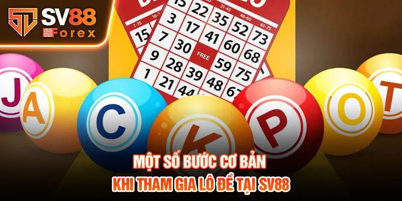 Một số bước cơ bản khi tham gia lô đề tại Sv88