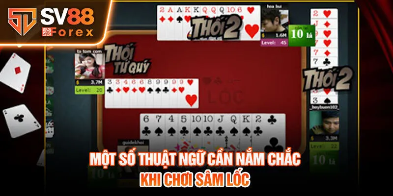 Một số thuật ngữ cần nắm chắc khi chơi sâm lốc 