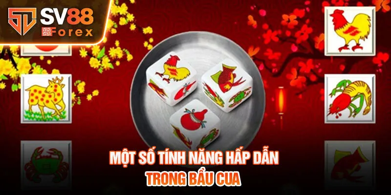 Một số tính năng hấp dẫn trong bầu cua 