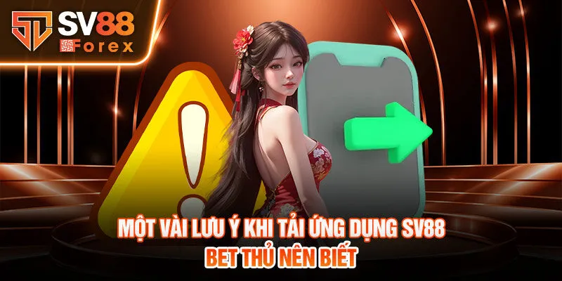 Một vài lưu ý khi tải ứng dụng Sv88 bet thủ nên biết