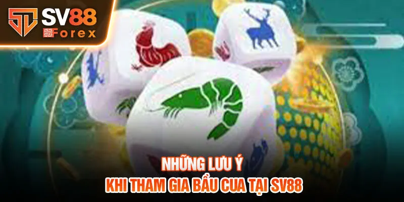 Những lưu ý khi tham gia bầu cua tại Sv88