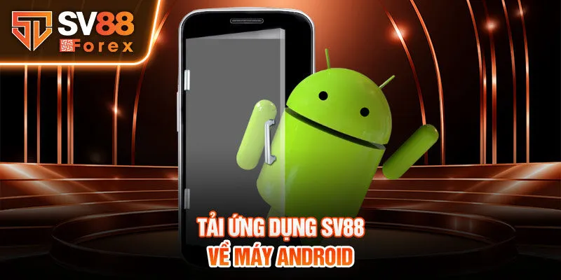 Tải ứng dụng Sv88 về máy Android